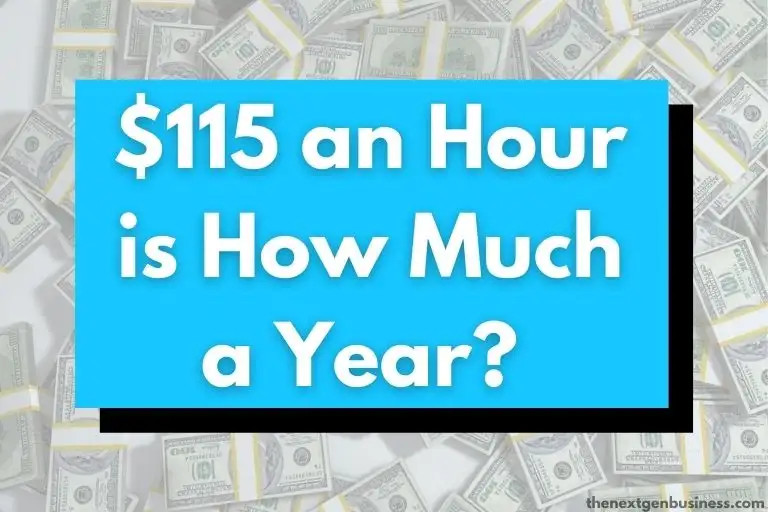 $115 an Hour is How Much a Year? (Before and After Taxes)