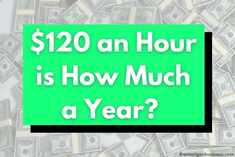 $120 an Hour is How Much a Year? (Before and After Taxes)