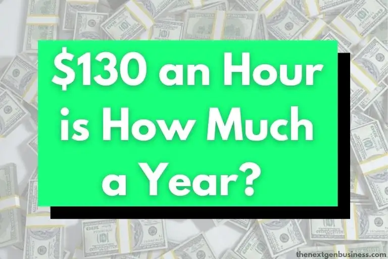 $130 an Hour is How Much a Year? (Before and After Taxes)