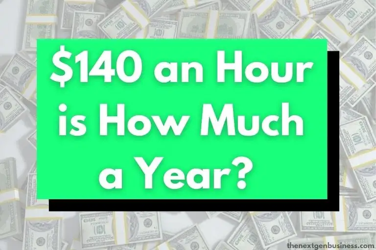 $140 an Hour is How Much a Year? (Before and After Taxes)