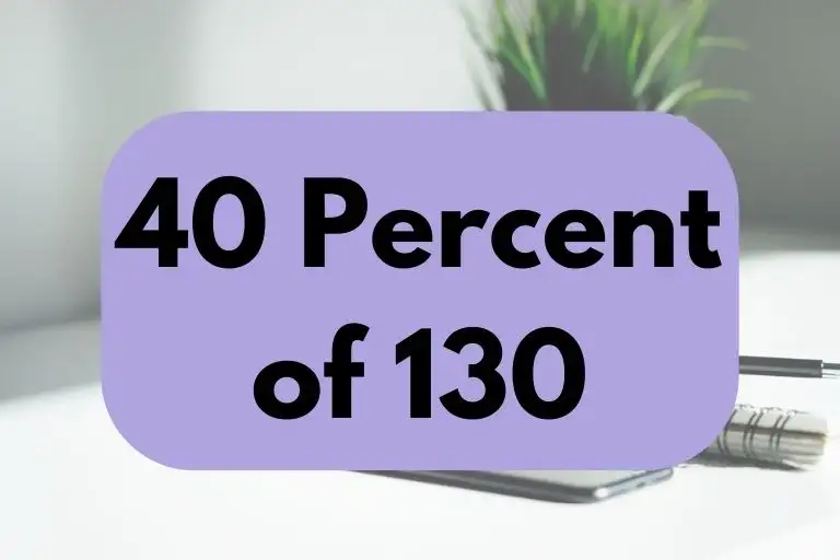 What is 40 Percent of 130? (Answer Explained)