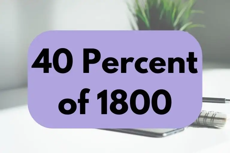 What is 40 Percent of 1800? (In-Depth Explanation)