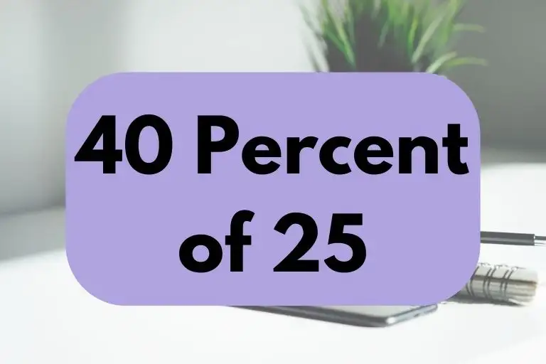 40 percent of 25.