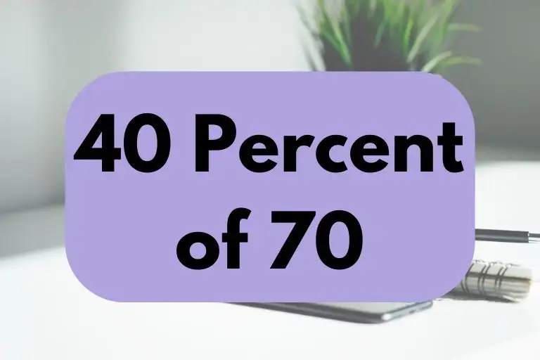 What is 40 Percent of 70? (Answer Explained)