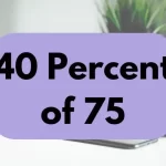 40 percent of 75.