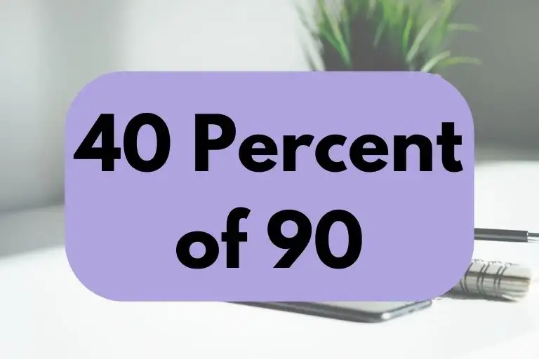 40 percent of 90.