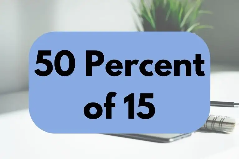 What is 50 Percent of 15? (In-Depth Explanation)