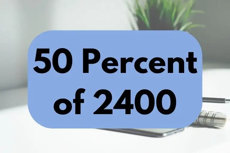 What is 50 Percent of 2400? (Answer Explained)