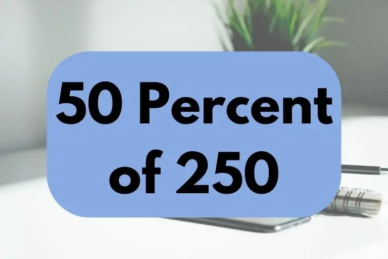 50 percent of 250.