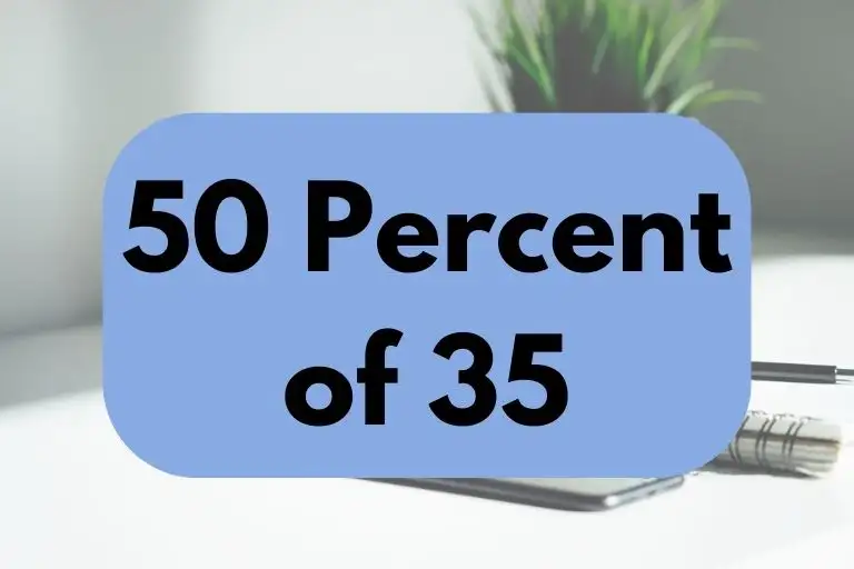 50 percent of 35.