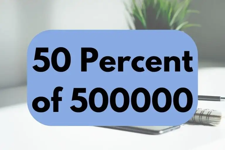 50 percent of 500000.