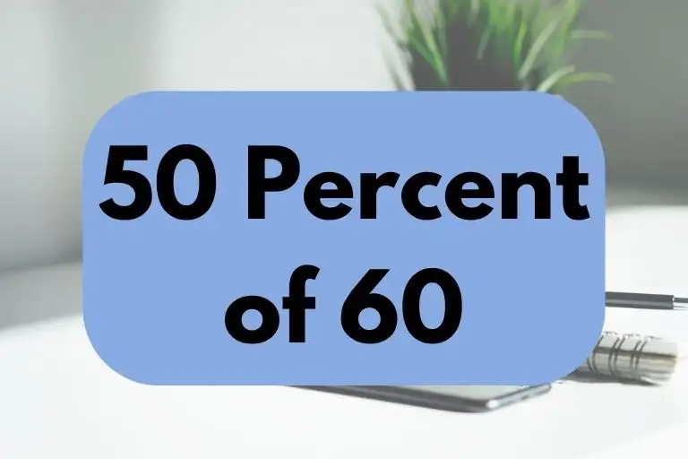 50 percent of 60.