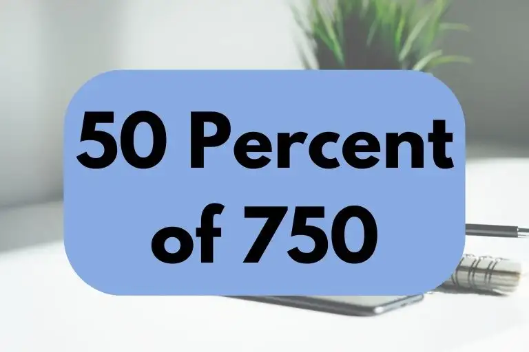 50 percent of 750.