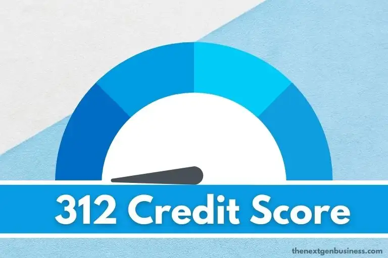 312 Credit Score: Is it Good or Bad? How to Improve it?