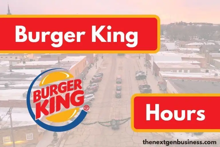 Burger King hours.