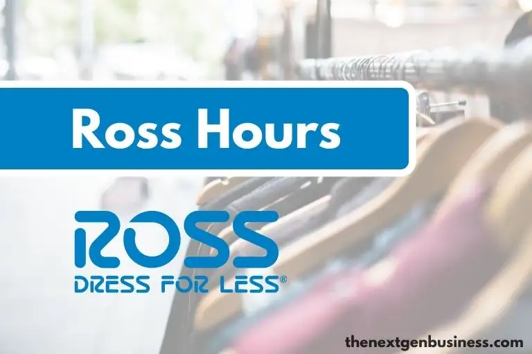 Ross Hours: Today, Weekday, Weekend, and Holiday Schedule