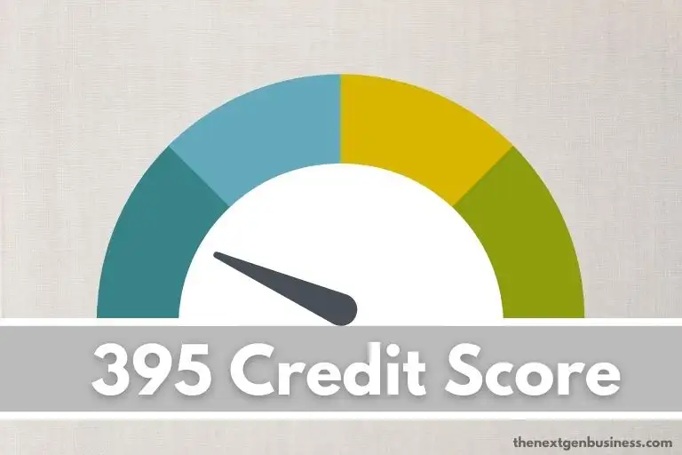 395 Credit Score: Is it Good or Bad? How to Improve it?