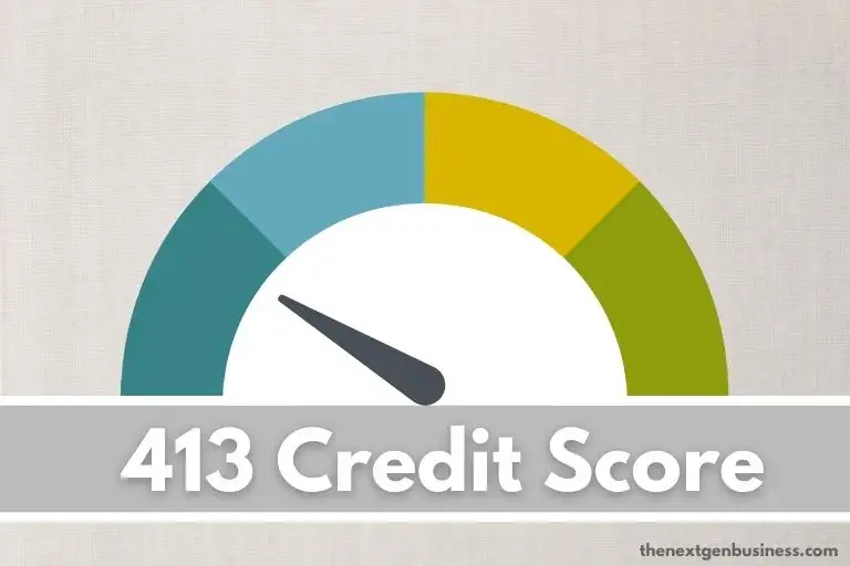 413 Credit Score: Is it Good or Bad? How to Improve it?