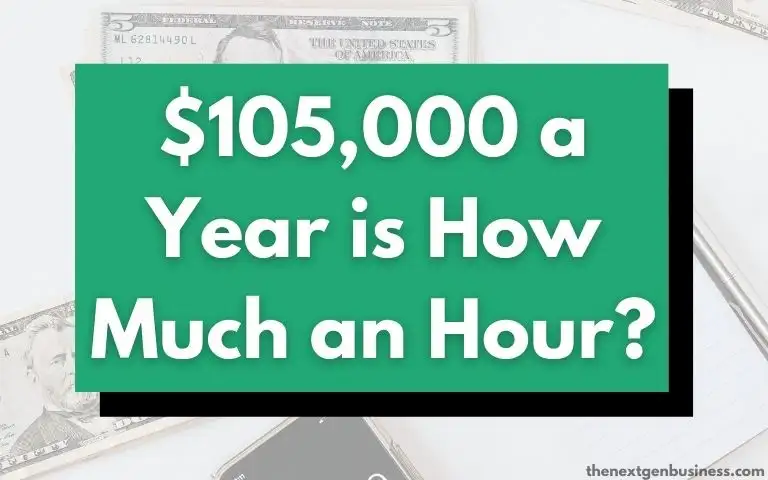 $105,000 a Year is How Much an Hour? (Before and After Taxes)