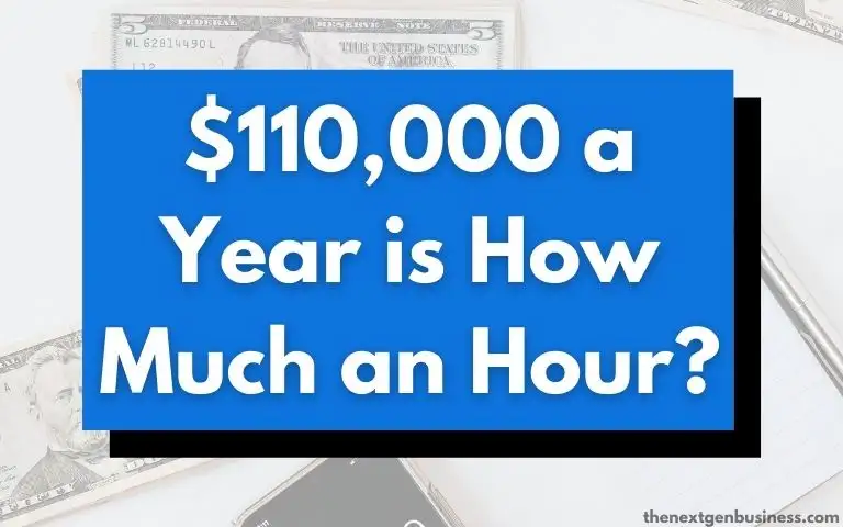 $110,000 a Year is How Much an Hour? (Before and After Taxes)
