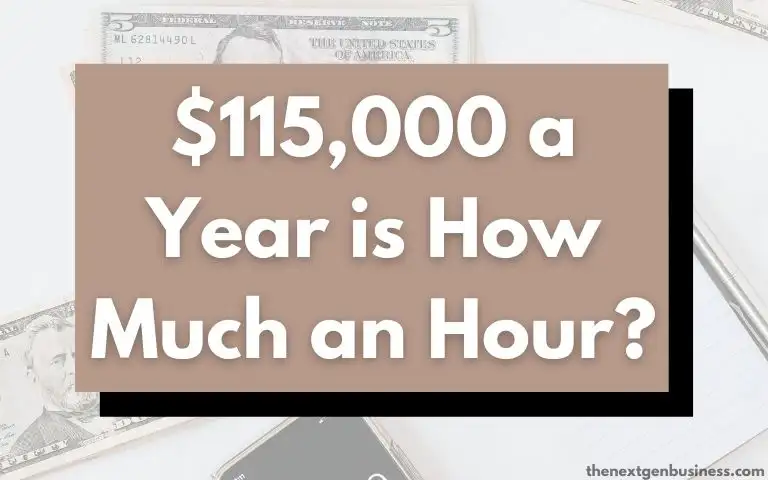$115,000 a Year is How Much an Hour? (Before and After Taxes)