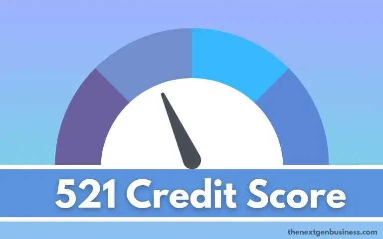 521 Credit Score: Good or Bad? Mortgage, Credit Cards