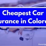 Cheapest Car Insurance in Colorado.